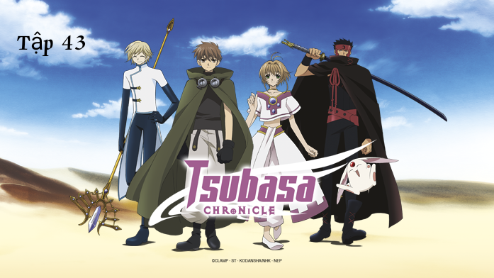 Huyền Thoại Đôi Cánh (Tsubasa Chronicle) vietsub -Tập 43