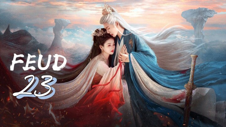 [ Eng sub ] Lament of the River Immortal: FEUD Episode 23