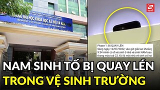 Trường đại học ở TP.HCM lên tiếng vụ nam sinh tố bị quay lén trong nhà vệ sinh