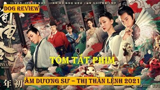 REVIEW PHIM ÂM DƯƠNG SƯ   THỊ THẦN LỆNH 2021