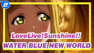 [LoveLive!Sunshine!!|MAD] WATER BLUE NEW WORLD_2