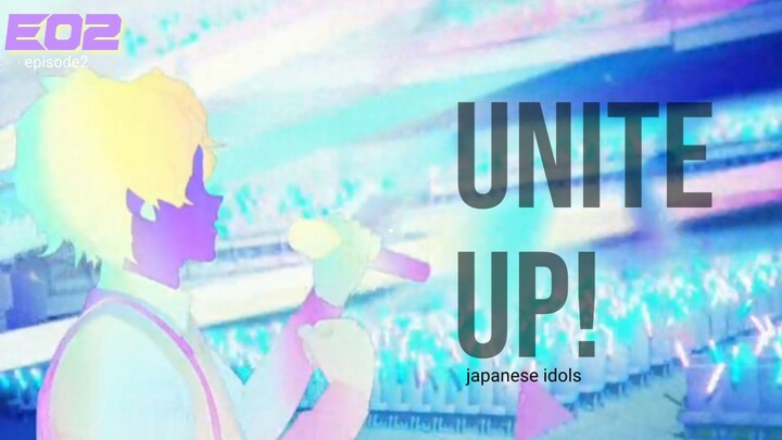 Unite Up! E02