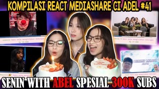 KOMPILASI REACT MEDIASHARE CI ADEL #41 || SENIN WITH ABEL SPESIAL 300K SUBS