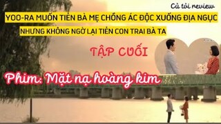 [review phim]: cái kết con trai của bà mẹ ác độc ch.ết  | Mặt nạ hoàng kim phần 39 - tập cuối