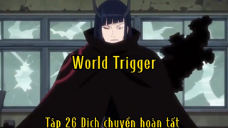 World Trigger_Tập 26 Dịch chuyển hoàn tất