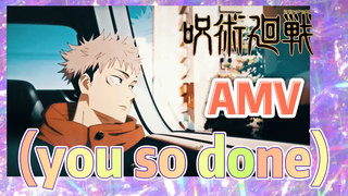 [มหาเวทย์ผนึกมาร] AMV | (you so done)