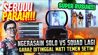 SERU PARAH !! NGERASAIN SOLO VS SQUAD LAGI GARA2 DI TINGGAL MATI TEMEN SETIM !!! - PUBG MOBILE
