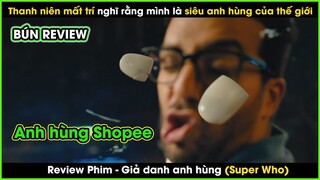 Cười không ngậm được mồm với bộ phim siêu anh hùng kinh phí thấp - REVIEW PHIM: GIẢ DANH ANH HÙNG