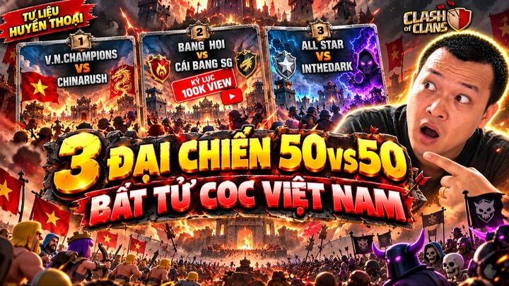 3 Trận Đại Chiến 50vs50 Bất Tử Đi Vào Lịch Sử Clash of Clans Việt Nam