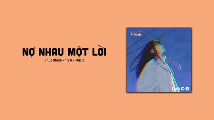 Nợ Nhau Một Lời - Phúc Chinh「1 9 6 7 Remix」/ Audio Lyrics