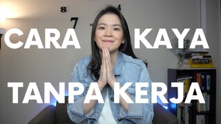 CARA KAYA TANPA KERJA - BANGUN PASSIVE INCOME