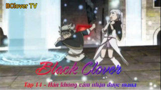 Black Clover Tập 14 - Hắn không cảm nhận được mana