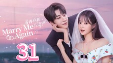Marry Me Again - Episode 31 FINALE [Eng Sub]