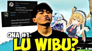 QNA Pertama !! Lu Wibu?? Beli subscriber!!?? #qna