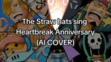 the straw hats sing heartbreak anniversary (Ai cover)