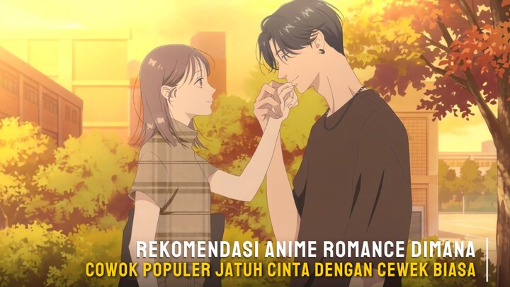 Rekomendasi Anime romance dimana cowok populer jatuh cinta dengan cewek biasa