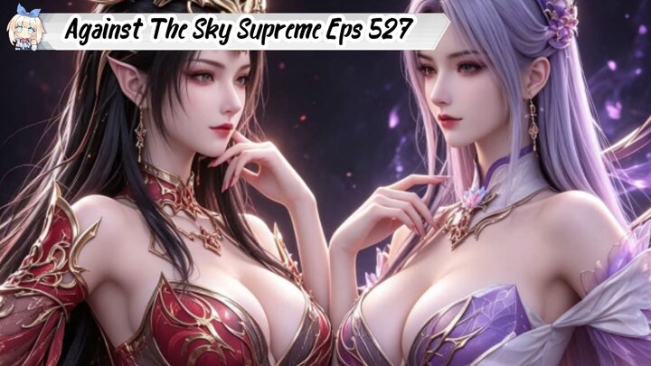 Against The Sky Supreme Episode 527