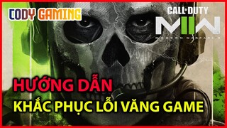 Hướng dẫn fix lỗi văng game và cài đặt setting Call of Duty: Modern Warfare 2