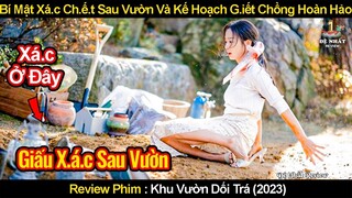 Bí Mật Về Thi Thể Sau Khu Vườn Và Kế Hoạch Thủ Tiêu Chồng Hoàn Hảo | Review Phim Khu Vườn Dối Trá