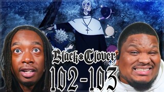 Father Gonna Die?! Black Clover - Episode 102 - 103 | Reaction