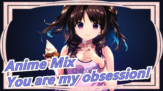 Anime Mix|Missed in this life, let's love in the next! Only you are my only obsession!