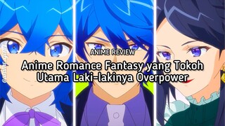 Mendapat Kemampuan Maksimal dari Para Dewa?! Ini dia Rekom Anime Romance Fantasy dg ML Overpower! 😍