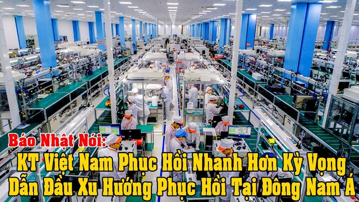 B Nhật Sản Xuất Tại Việt Nam Phục Hồi Nhanh Hơn Kỳ Vọng, Dẫn Đầu Đông Nam Á