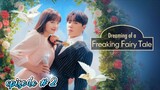Dreaming of a Freaking Fairy Tale episode 2 English subtitles