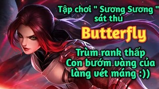 [ Liên Quân Mobile ] Tập chơi sát thủ xinh đẹp Butterfly - Chiếc lưỡi vàng của làng vét máng