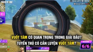 Free Fire | Vuốt Tâm Liệu Có Quan Trọng Trong Giải Đấu? Tuyển Thủ Có Cần Luyện Vuốt Tâm?