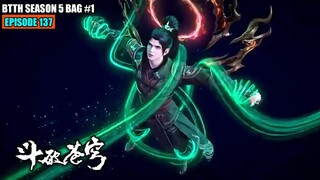 BTTH SEASON 5 EPISODE 137 SUB INDO - XIAO YAN RATUSAN DOU ZUN MENGHABISI NYAWA SAHABATNYA