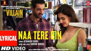 Naa Tere Bin (Lyrical) - Ek Villain Returns | John,Disha,Arjun,Tara | Tanishk, Altamash | Bhushan K