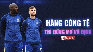 Với HÀNG CÔNG TỆ HẠI hiện tại, Chelsea ĐỪNG MƠ VÔ ĐỊCH Premier League!!!