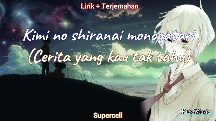 Cinta yang ku pendam | Kimi no shiranai monogatari  -Supercell [Lirik+Terjemahan] Ed.Bakemonogatari