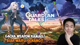 SEPUH NYURUH GACHA EXWP KAMAEL BIAR JADI KUAT!! - Guardian Tales Indonesia