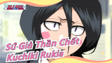 [Sứ Giả Thần Chết] Tôi không phải Thần Chết, tôi là Kuchiki Rukia