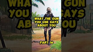 What the gun you use says about you pt.16