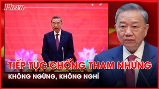 Tổng Bí thư Tô Lâm: Sẽ tiếp tục đẩy mạnh phòng, chống tham nhũng, tiêu cực - PLO