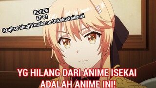 VARIASI INI YG DICARI PENIKMAT ISEKAI : Review Ep 01 Genjitsu Shugi Yuusha no Oukoku Saikenki