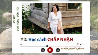 #2: Học cách chấp nhận - Series Dọn lòng đón Tết | Audio Quỳnh's Share