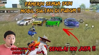 EKSPERIMEN PAMERIN SEMUA SKIN MOBIL SULTAN SENILAI 100 JUTA , RANDOMNYA SENENG BANGET - PUBG MOBILE