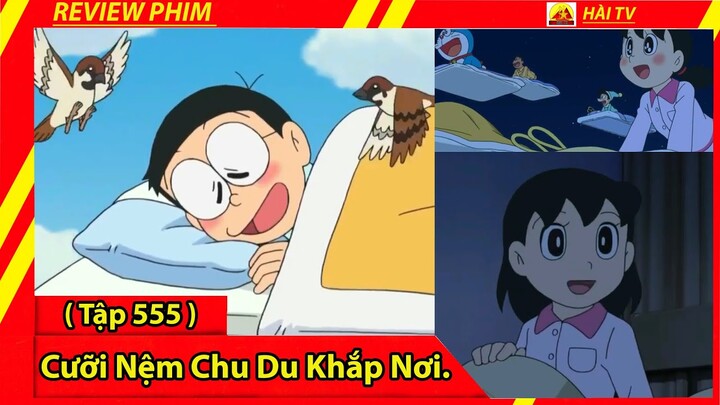 Review Phim Doraemon (Tập 555) | Cưỡi Nệm Chu Du Khắp Nơi | Tóm Tắt Doraemon.