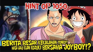 HINT1O5O - BERITA BESAR KEKALAHAN YONKO!? MASA LALU KLAN KOZUKI BERSAMA JOYBOY AKAN TERUNGKAP!!?