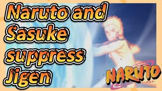 Naruto and Sasuke suppress Jigen