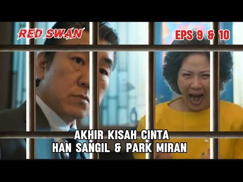 RED SWAN EPISODE 9 & 10 [ENDING SPOILER] AKHIR KISAH PARK MIRAN & HAN SANGIL