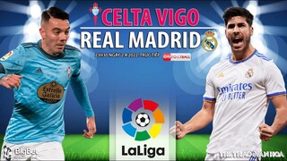 LA LIGA | Celta Vigo vs Real Madrid (23h30 ngày 2/4) trực tiếp ON Football. NHẬN ĐỊNH BÓNG ĐÁ