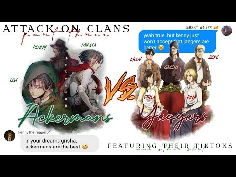 attack on clans; ackermans vs. yeagers pt. 3 | levi, eren & zeke's tiktoks... EXPOSED [aot]