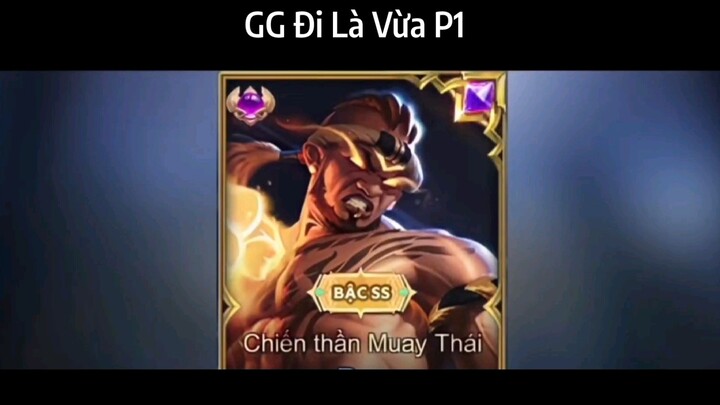 GG đi là vừa P1
