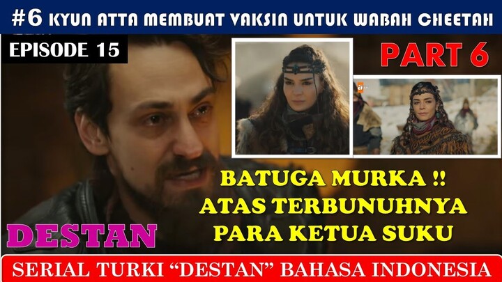 Destan | Episode 15 | Part 6 | Batuga Murk4 atas Terb*nuhnya para ketua Suku
