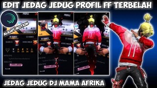 CARA EDIT JEDAG JEDUG PROFIL FF TERBELAH DJ MAMA AFRIKA DI ALIGHT MOTION